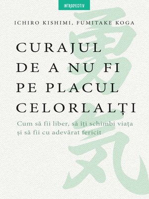 cover image of Curajul De a Nu Fi Pe Placul Celorlalti